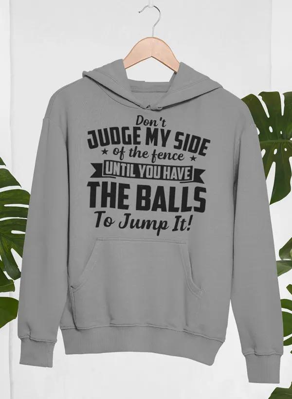 Don't Judge My Side Of The Fence Hoodie by Merch