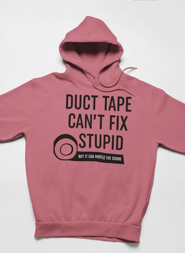 Duct Tape Can't Fix Stupid Hoodie by Merch