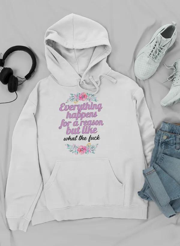 Everything Happens For A Reason Hoodie by Merch