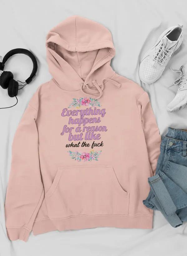 Everything Happens For A Reason Hoodie by Merch