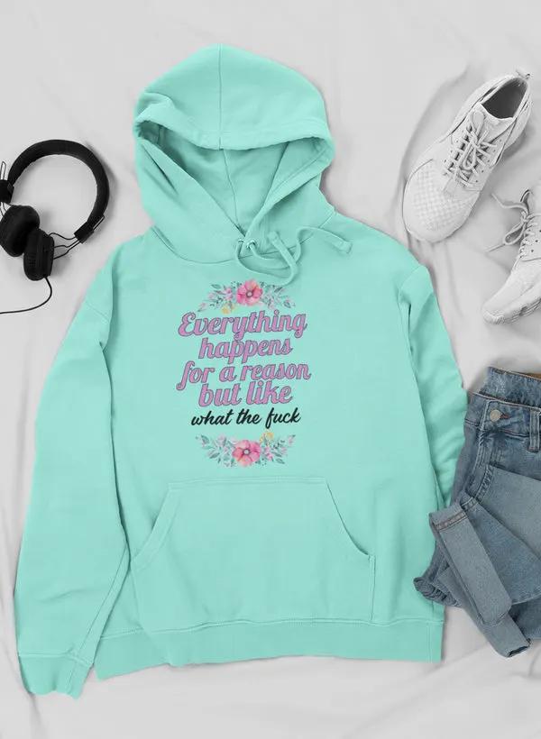 Everything Happens For A Reason Hoodie by Merch