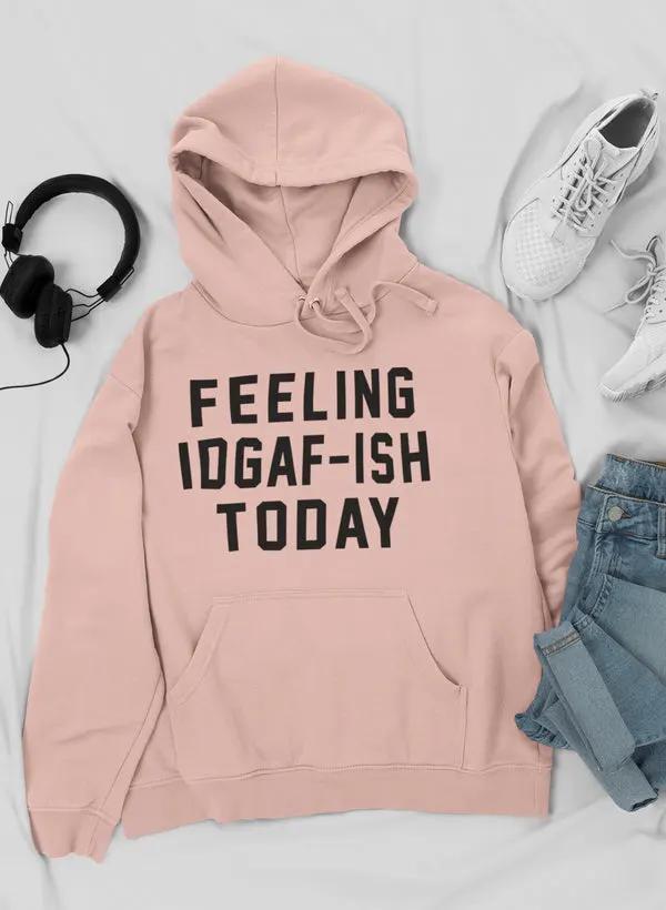 Feeling IDAF-ISH Today Hoodie by Merch