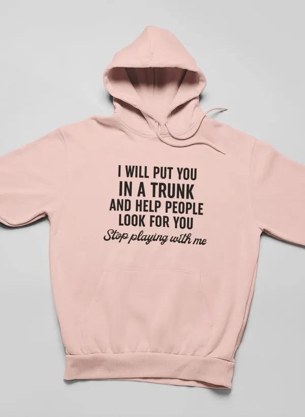 Stop Playing With Me Hoodie by Merch