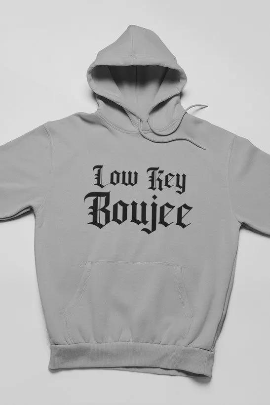 Low Key Boujee Hoodie by Merch