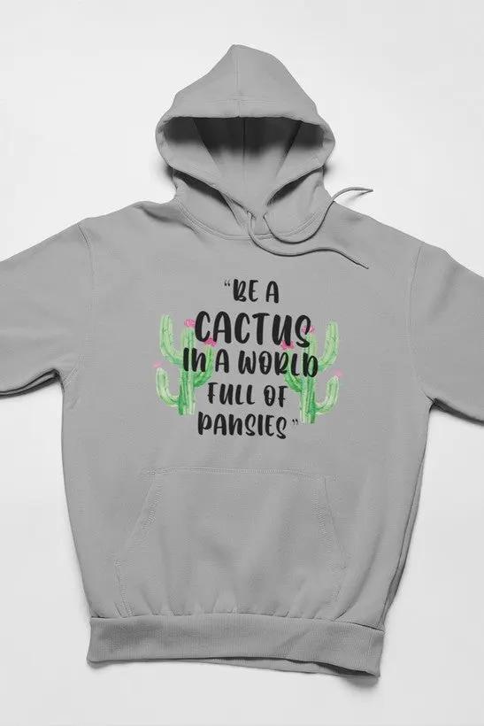 Be A Cactus Hoodie by Merch