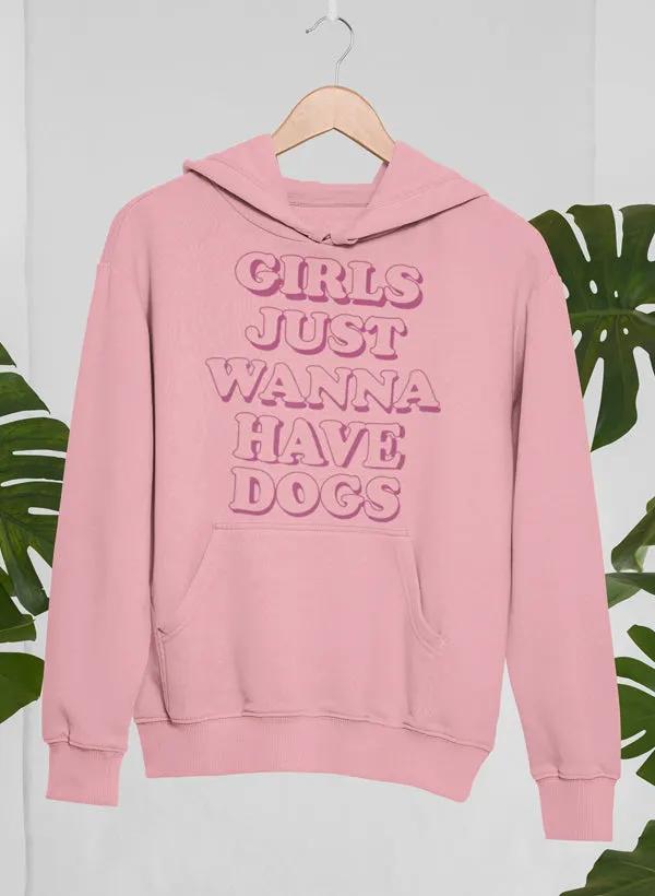 Girls Just Wanna Have Dogs Hoodie by Merch