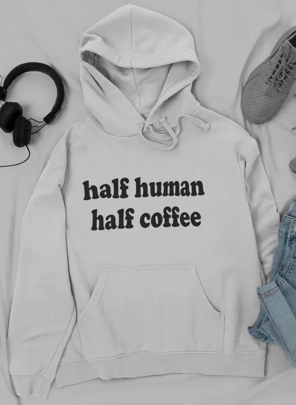 Half Human Half Coffee Hoodie by Merch