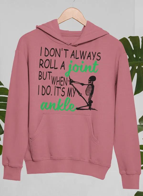 I Don't Always Roll A Joint Skull Hoodie by Merch