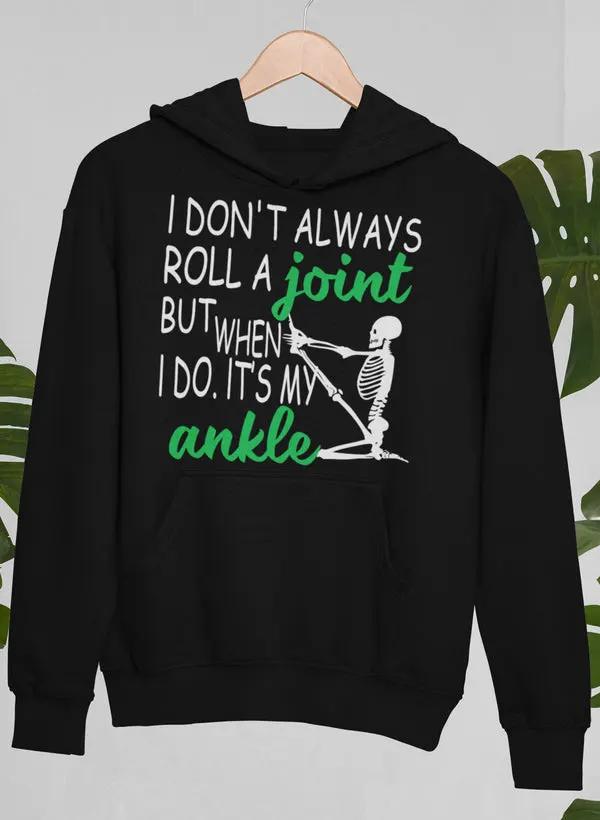 I Don't Always Roll A Joint Skull Hoodie by Merch
