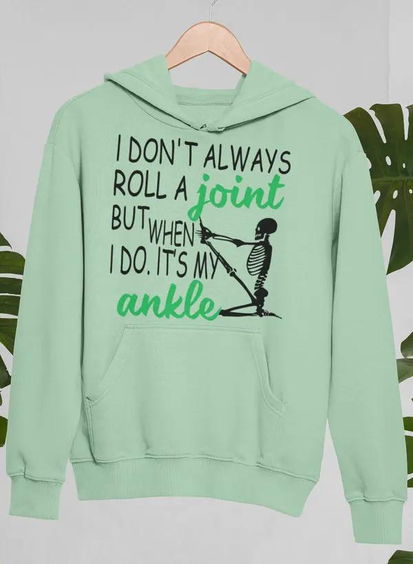 I Don't Always Roll A Joint Skull Hoodie by Merch