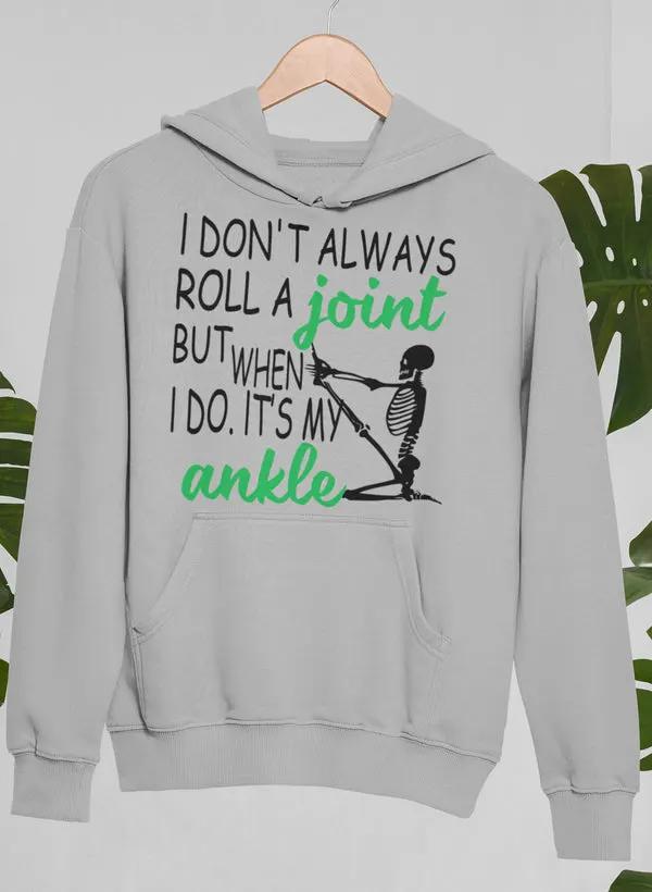I Don't Always Roll A Joint Skull Hoodie by Merch