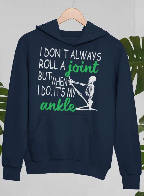 I Don't Always Roll A Joint Skull Hoodie by Merch