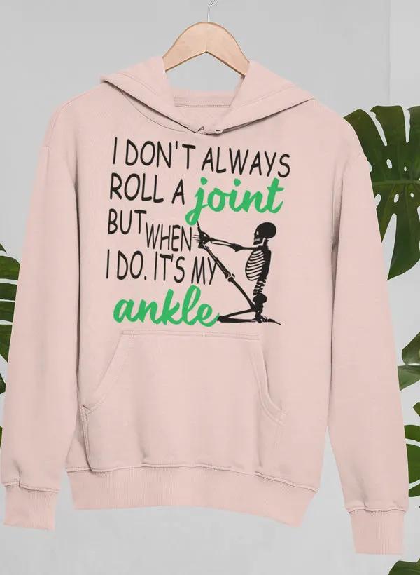 I Don't Always Roll A Joint Skull Hoodie by Merch