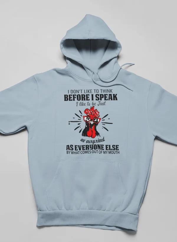 I Don't Like To Think Before I Speak Hoodie by Merch