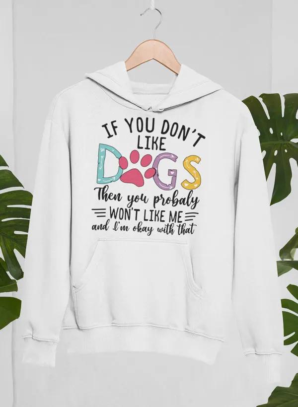 If You Don't Like Dogs Hoodie by Merch