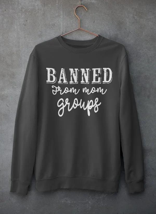 Banned From Mom Groups Hoodie by Merch