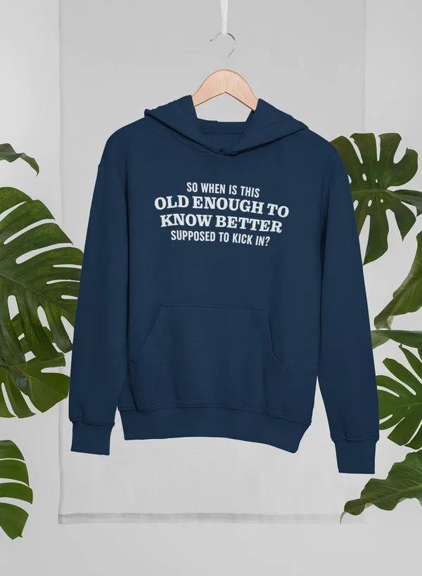 Old Enough to Know Better Hoodie by Merch