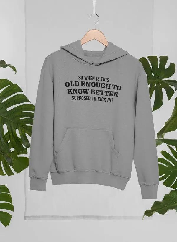 Old Enough to Know Better Hoodie by Merch