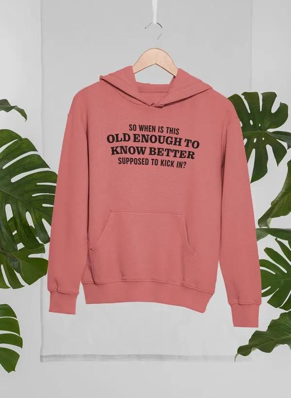 Old Enough to Know Better Hoodie by Merch