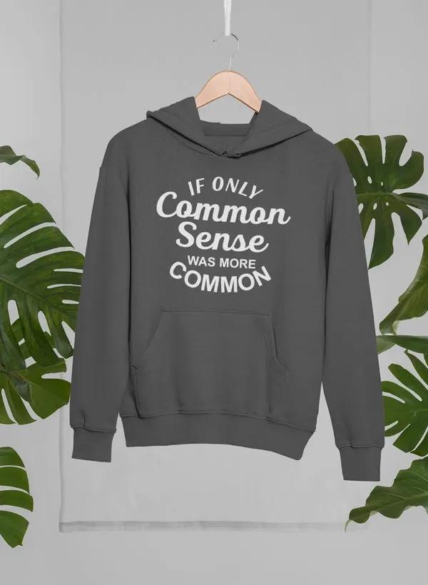 If Only Common Sense Was Hoodie by Merch