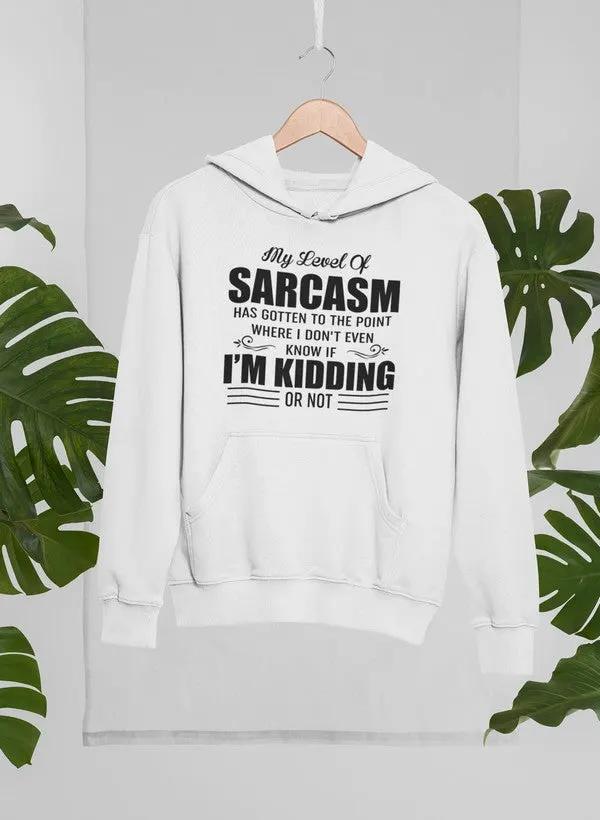 My Level Of Sarcasm Hoodie by Merch