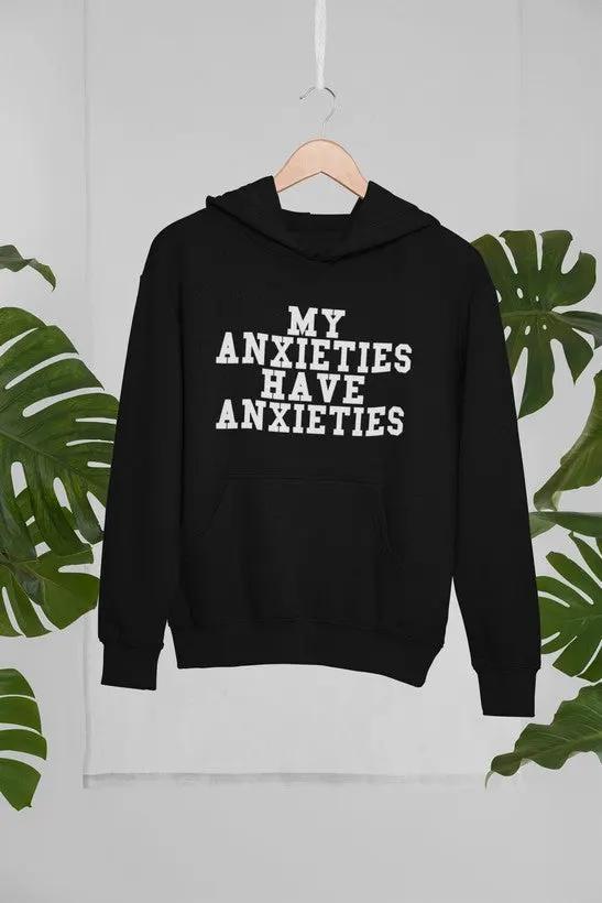My Anxieties Have Anxieties Hoodie by Merch