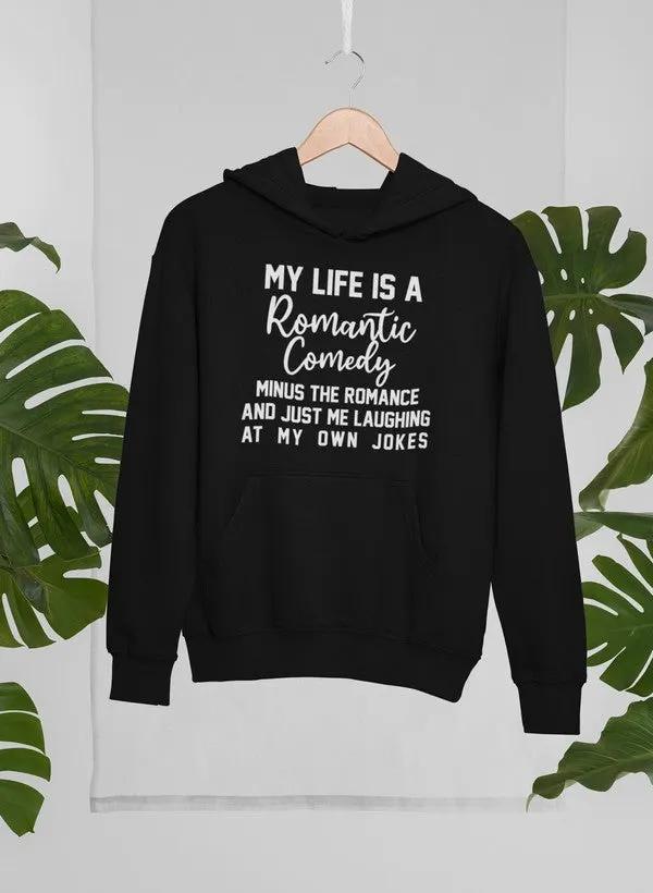 My Life Is A Romantic Comedy Hoodie by Merch