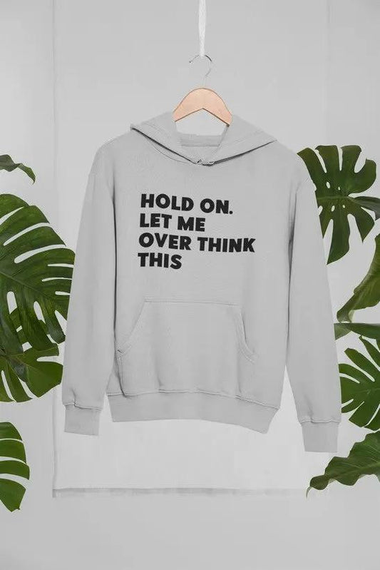 Hold On Let Me Overthink This Hoodie by Merch