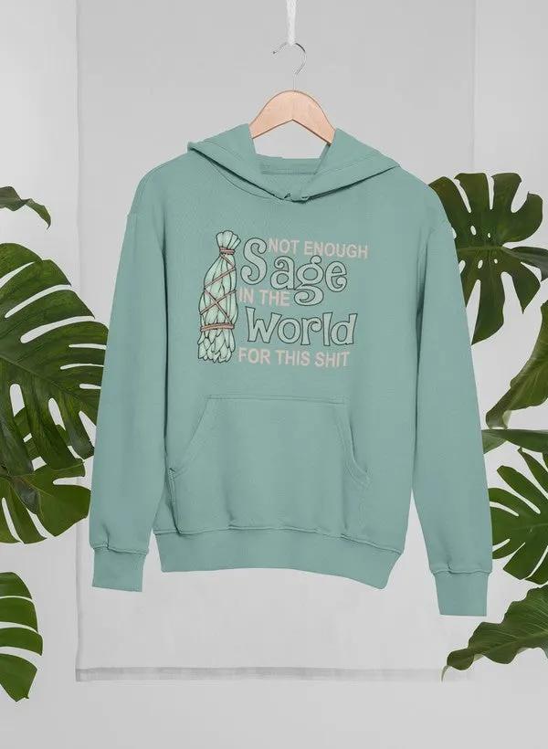 Not Enough Sage In The World Hoodie by Merch