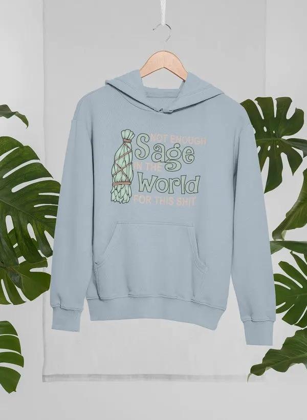Not Enough Sage In The World Hoodie by Merch