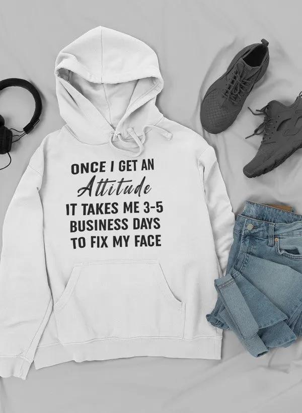 Once I Get An Attitude Hoodie by Merch