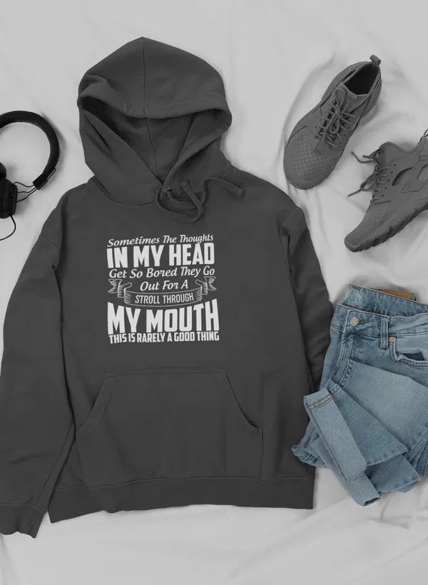Sometimes The Thoughts In My Head Get So Bored They Go Out For A Stroll Hoodie by Merch