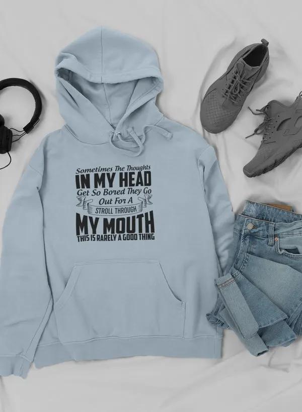 Sometimes The Thoughts In My Head Get So Bored They Go Out For A Stroll Hoodie by Merch