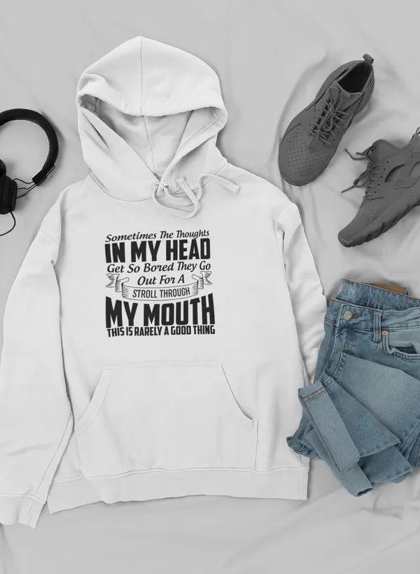 Sometimes The Thoughts In My Head Get So Bored They Go Out For A Stroll Hoodie by Merch
