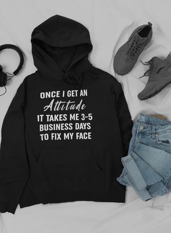 Once I Get An Attitude Hoodie by Merch
