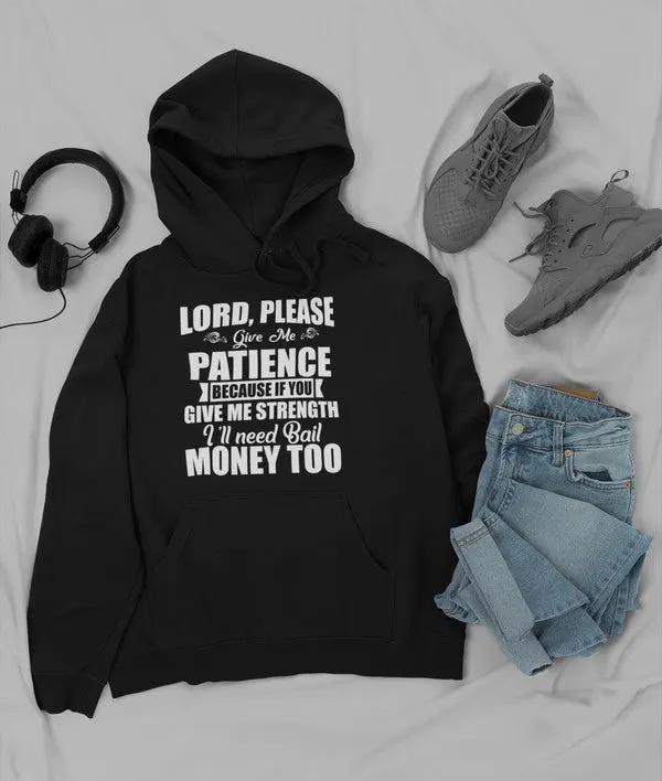 Lord Please Give Me Patience Hoodie by Merch