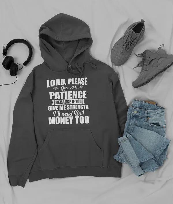 Lord Please Give Me Patience Hoodie by Merch