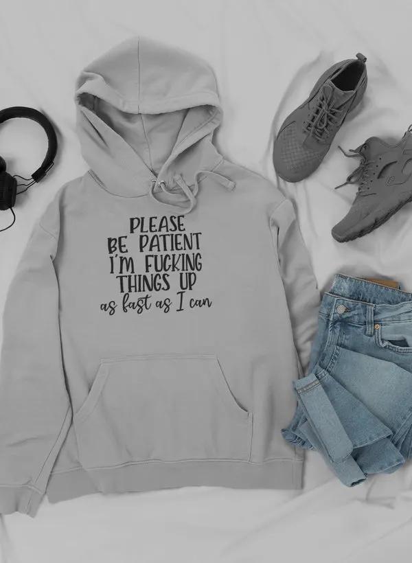 Please Be Patient Hoodie by Merch