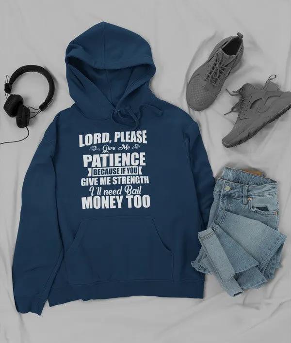 Lord Please Give Me Patience Hoodie by Merch