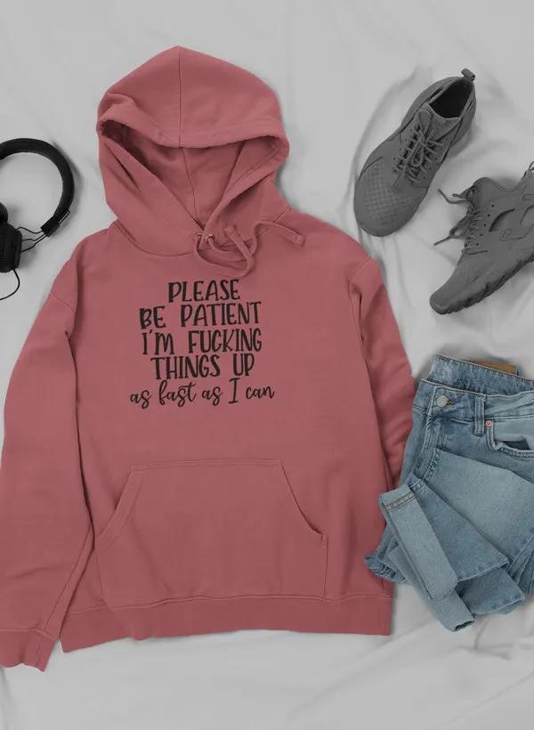 Please Be Patient Hoodie by Merch
