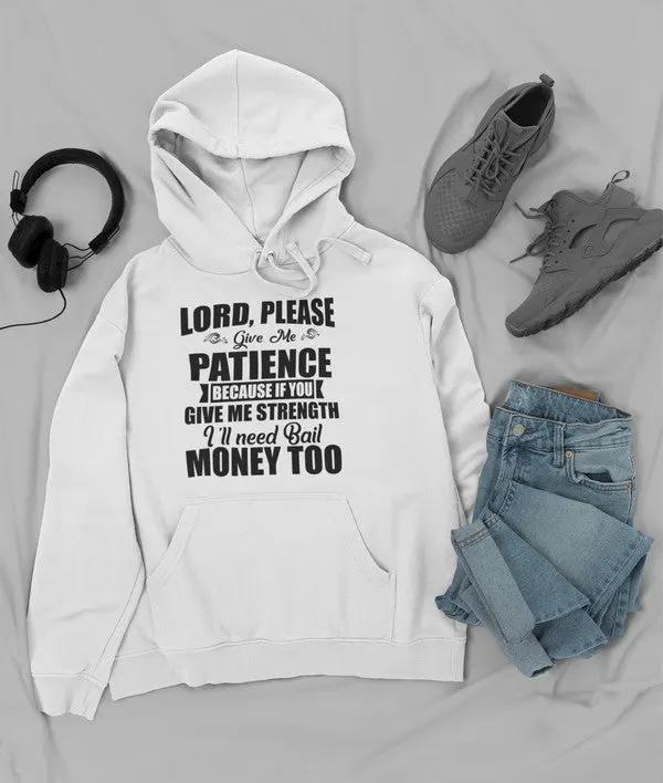 Lord Please Give Me Patience Hoodie by Merch