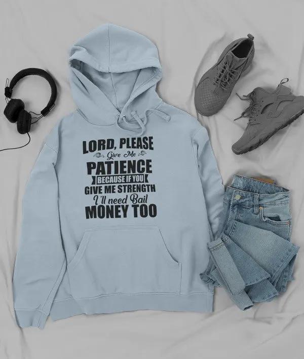 Lord Please Give Me Patience Hoodie by Merch