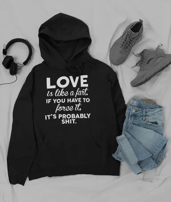 Love Is Like A Fart Hoodie by Merch