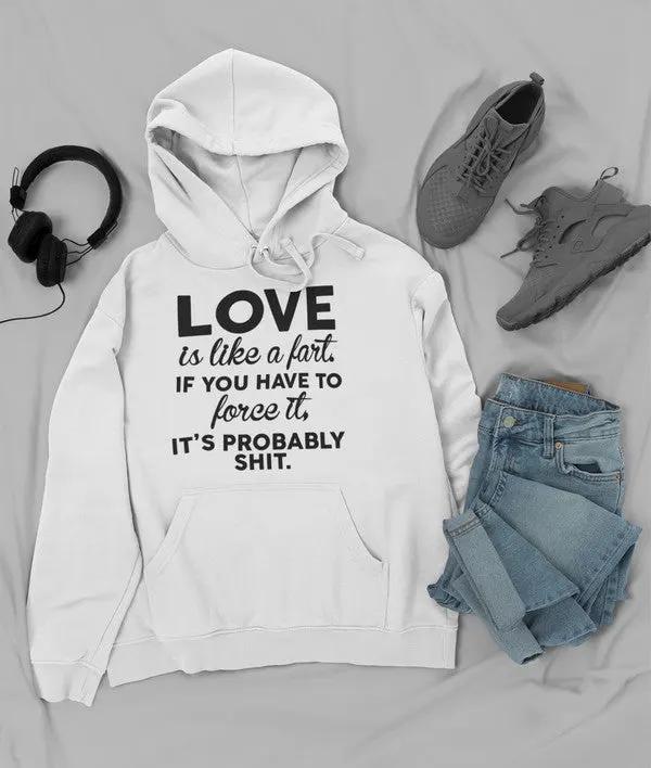 Love Is Like A Fart Hoodie by Merch