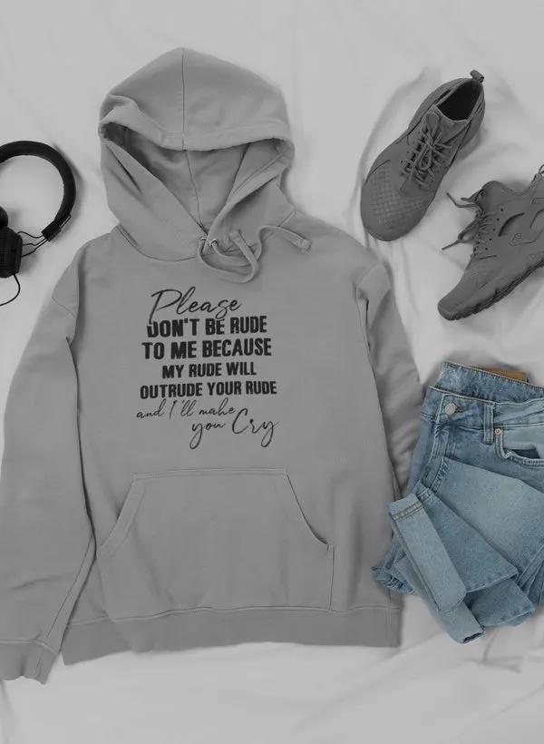 Please Don't Be Rude to Me Hoodie by Merch