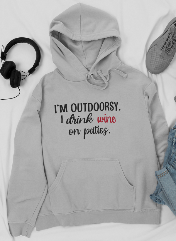 I'm Outdoorsy I Drink Wine On Patios Hoodie by Merch