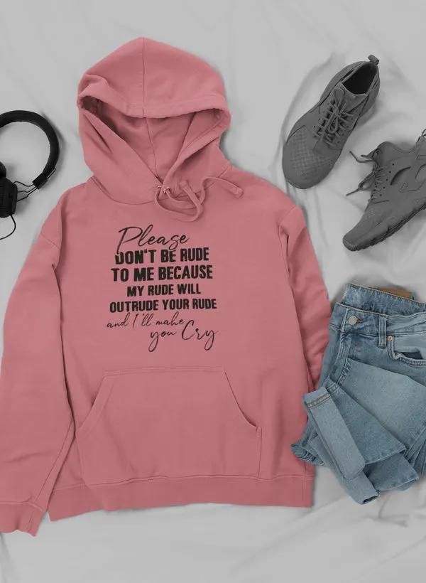Please Don't Be Rude to Me Hoodie by Merch