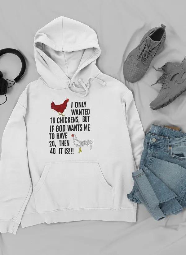 I Only Wanted 10 Chickens Hoodie by Merch