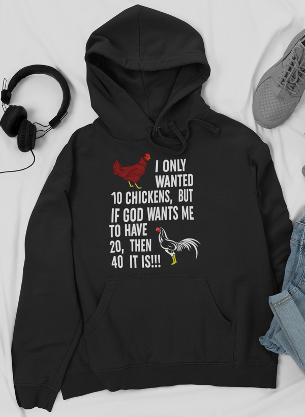 I Only Wanted 10 Chickens Hoodie by Merch