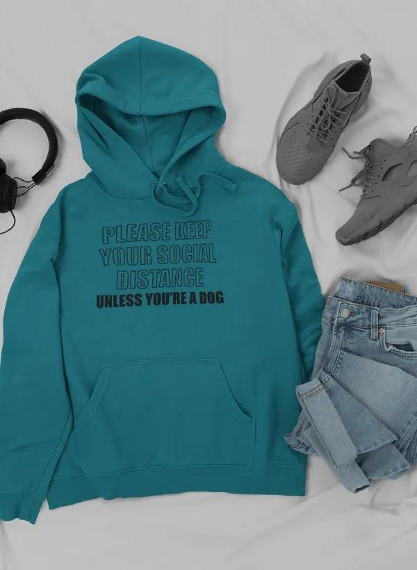 Please Keep Your Distance Unless You're A Dog Hoodie by Merch
